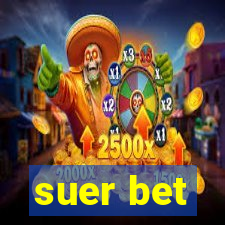 suer bet