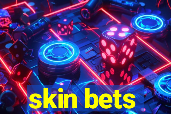 skin bets