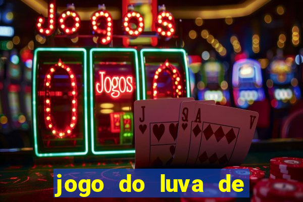 jogo do luva de pedreiro bet