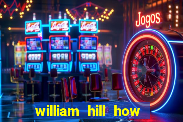 william hill how to bet