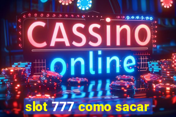 slot 777 como sacar