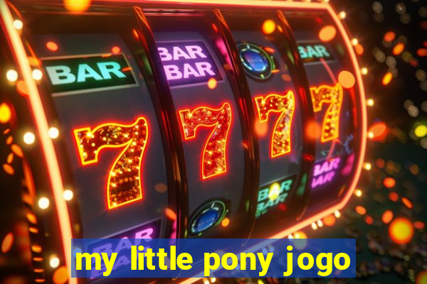 my little pony jogo