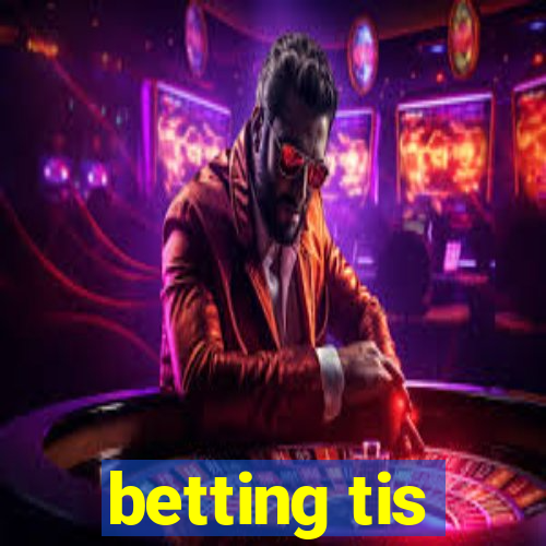 betting tis