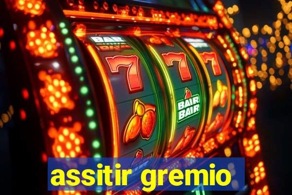 assitir gremio