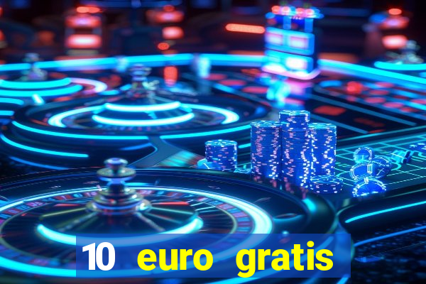 10 euro gratis drückglück casino ohne einzahlung