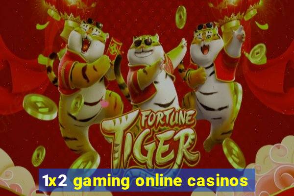 1x2 gaming online casinos