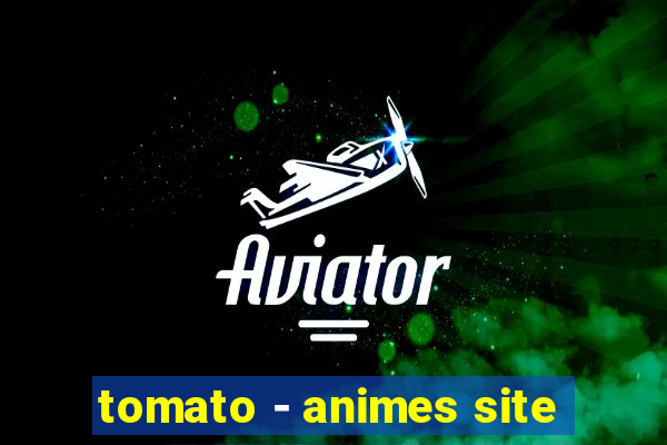 tomato - animes site