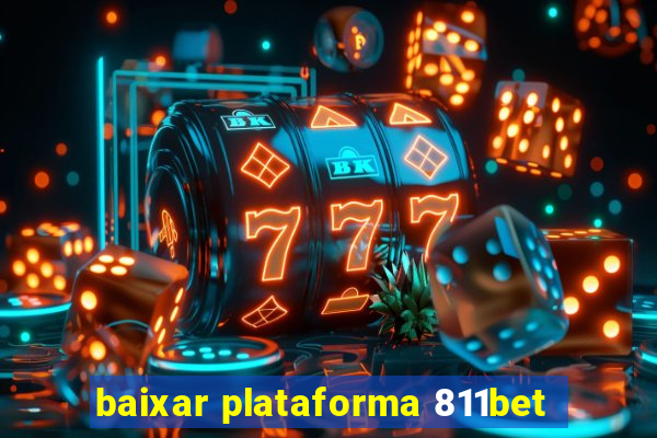 baixar plataforma 811bet