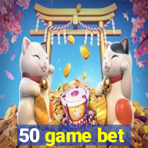 50 game bet