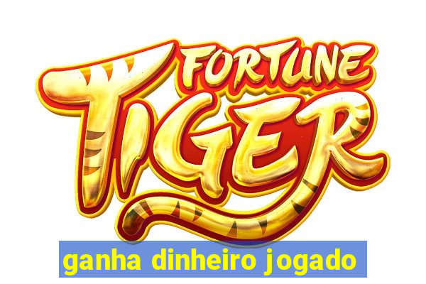 ganha dinheiro jogado