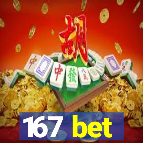 167 bet