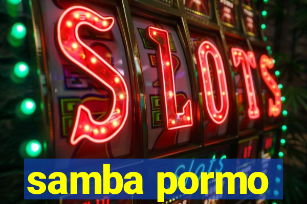 samba pormo