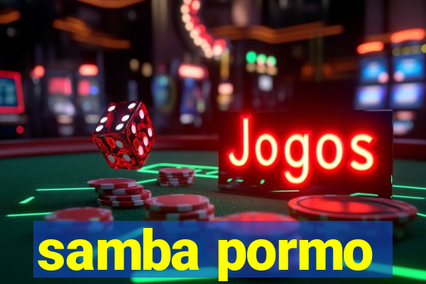 samba pormo