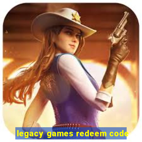 legacy games redeem code