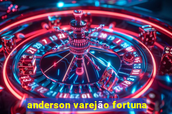 anderson varejão fortuna