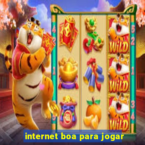 internet boa para jogar