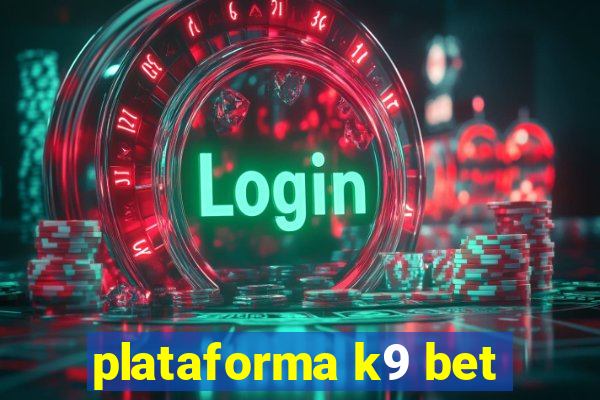 plataforma k9 bet