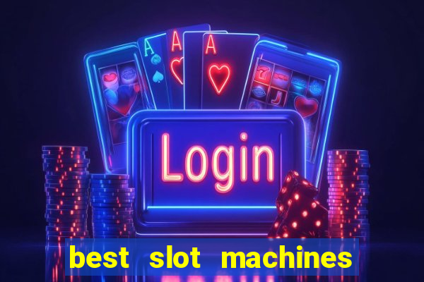 best slot machines at foxwoods casino