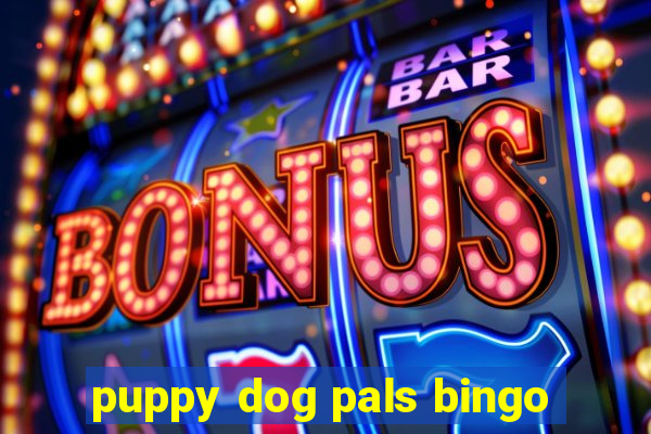 puppy dog pals bingo