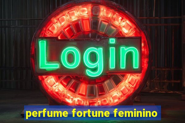 perfume fortune feminino