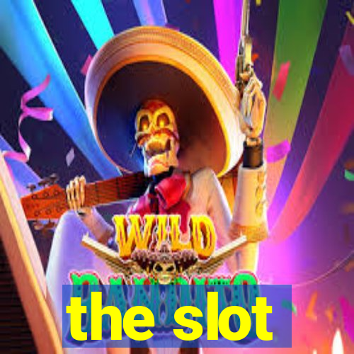 the slot