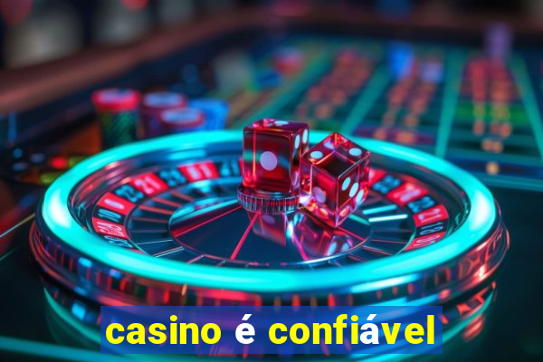 casino é confiável