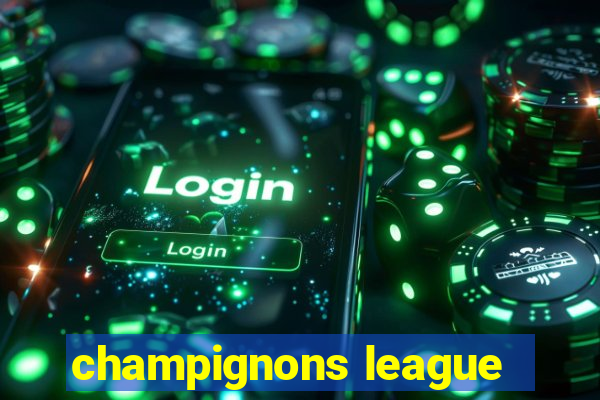 champignons league