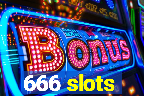 666 slots