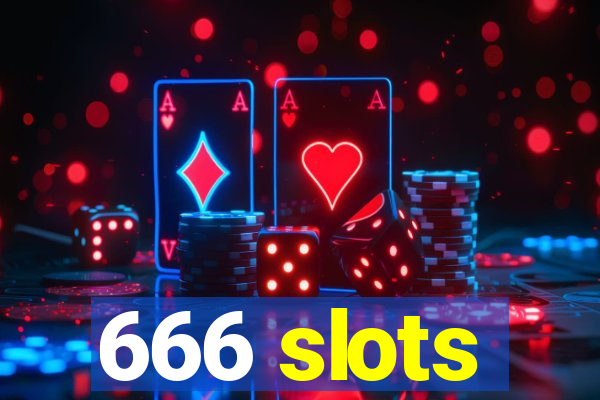 666 slots