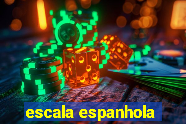 escala espanhola