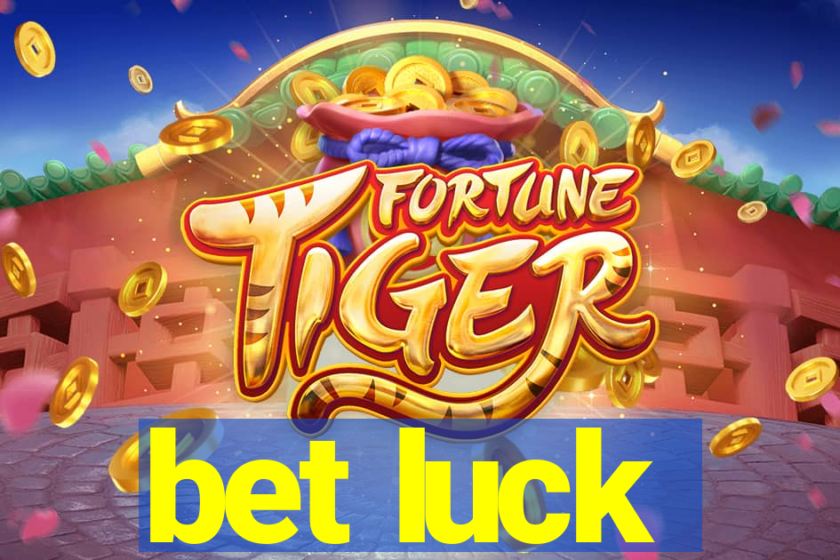 bet luck