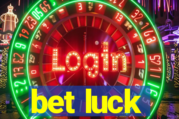 bet luck