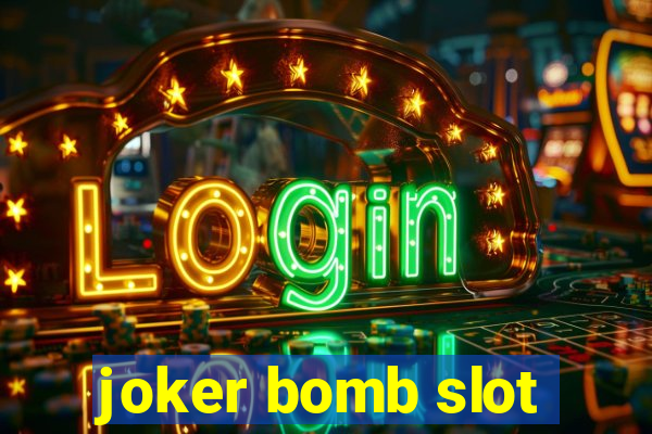 joker bomb slot