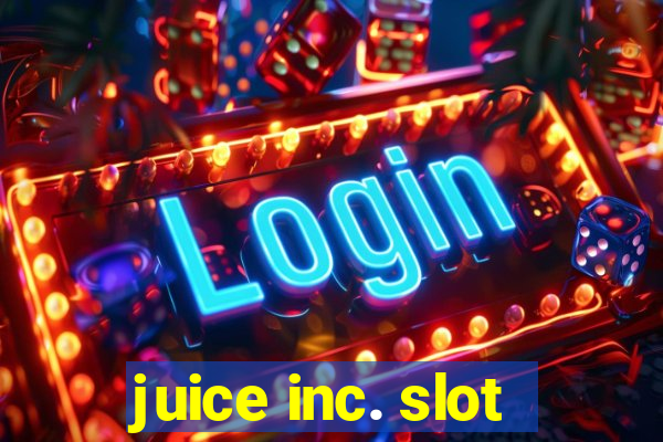 juice inc. slot