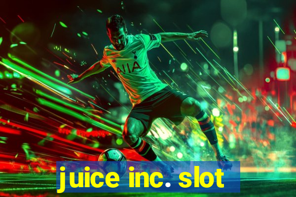 juice inc. slot