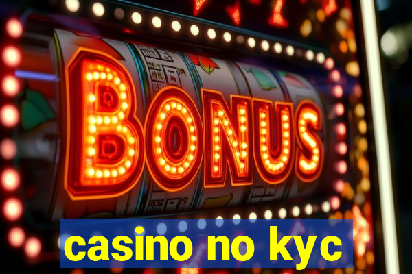 casino no kyc