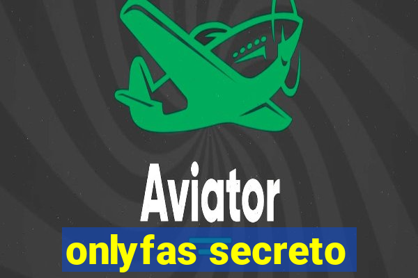 onlyfas secreto