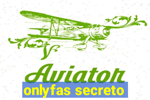 onlyfas secreto