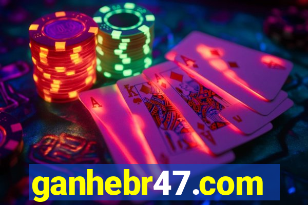 ganhebr47.com