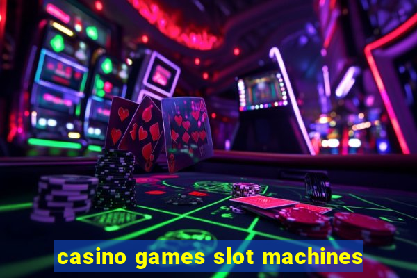 casino games slot machines