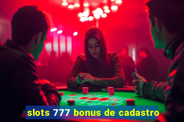 slots 777 bonus de cadastro