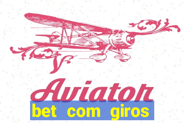 bet com giros gratis sem deposito