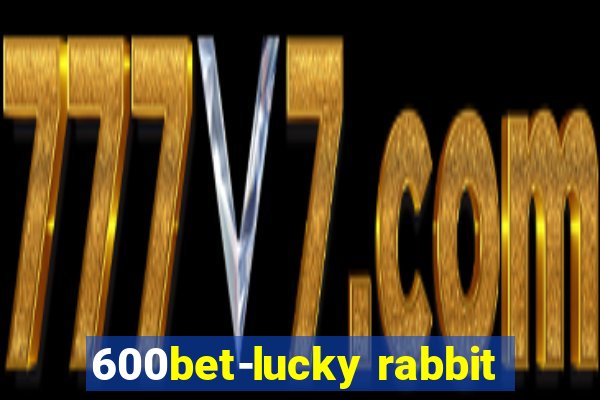 600bet-lucky rabbit