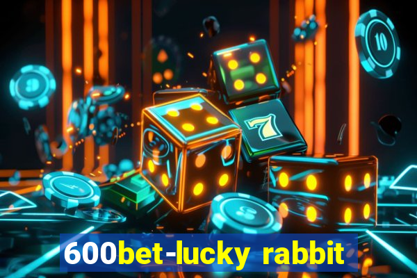 600bet-lucky rabbit