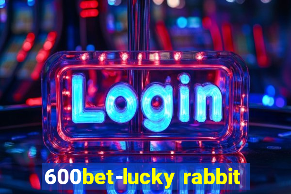 600bet-lucky rabbit