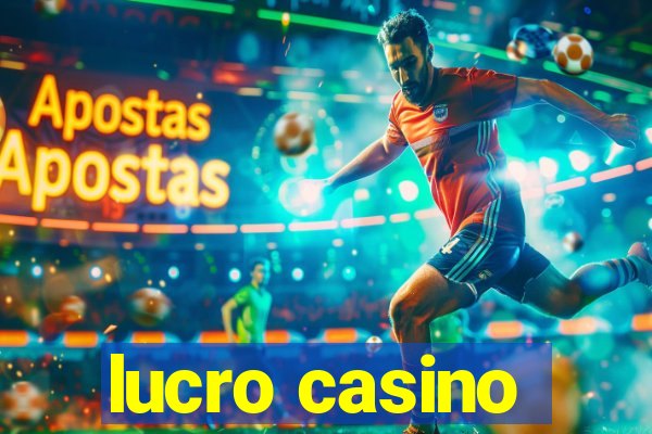 lucro casino