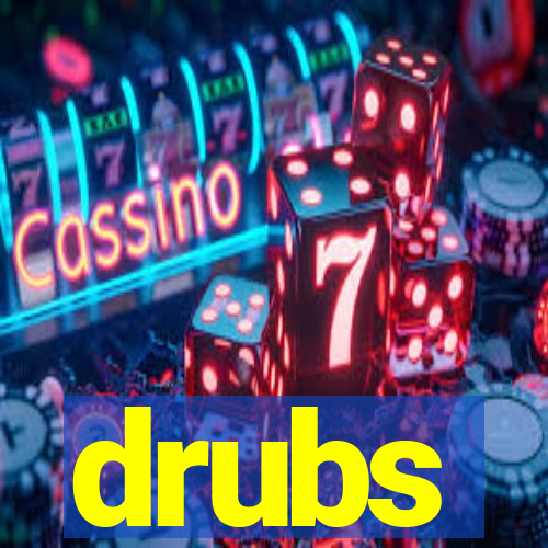 drubs