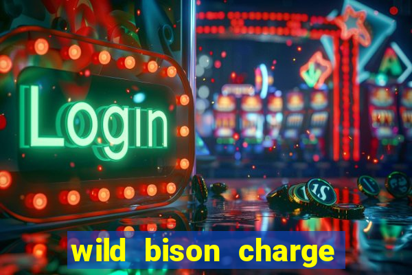 wild bison charge slot demo