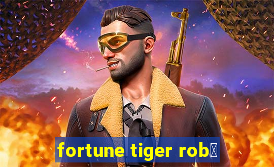 fortune tiger rob么