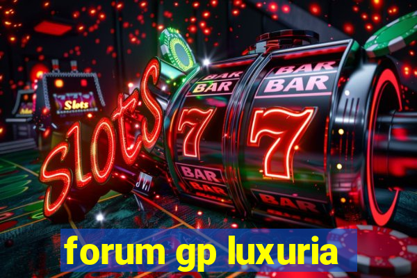 forum gp luxuria